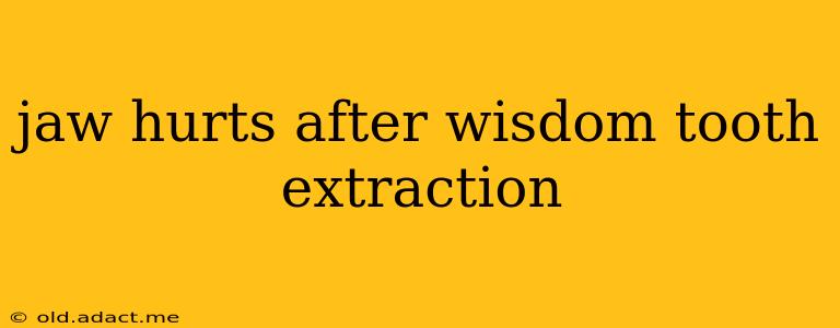 jaw hurts after wisdom tooth extraction