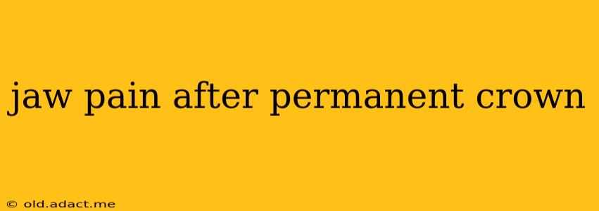 jaw pain after permanent crown