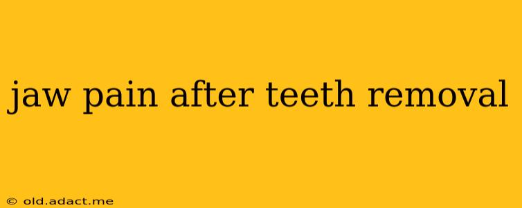 jaw pain after teeth removal