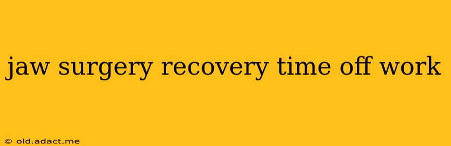 jaw surgery recovery time off work
