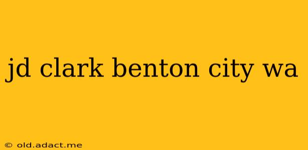 jd clark benton city wa
