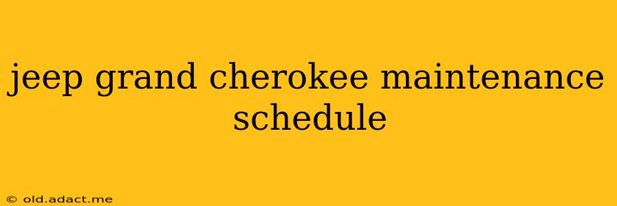 jeep grand cherokee maintenance schedule