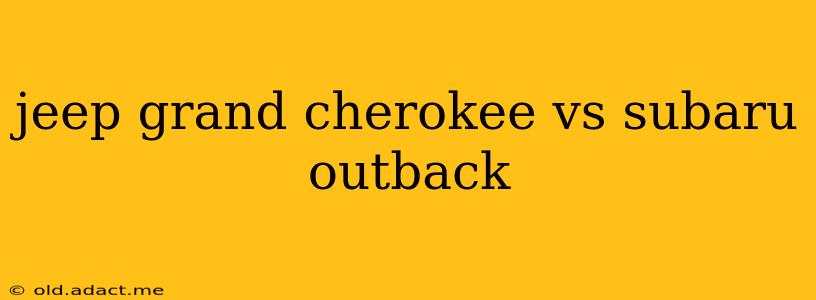 jeep grand cherokee vs subaru outback