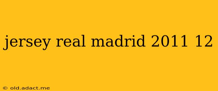 jersey real madrid 2011 12
