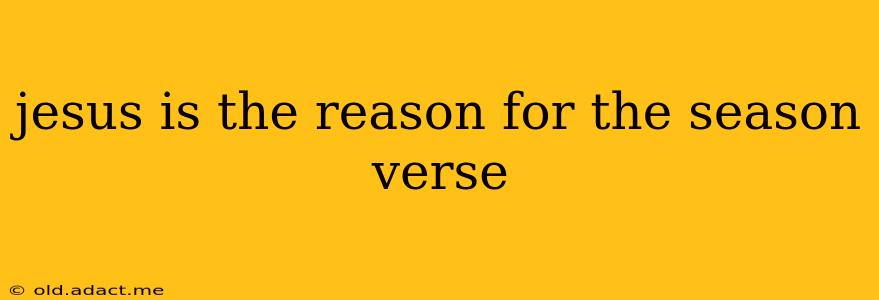 jesus is the reason for the season verse
