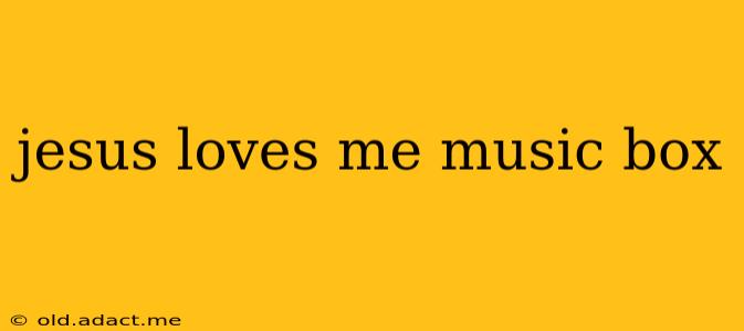 jesus loves me music box
