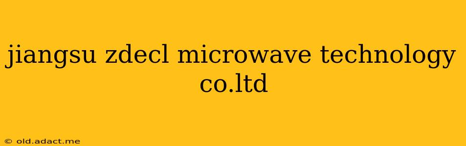 jiangsu zdecl microwave technology co.ltd