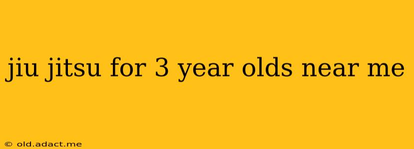 jiu jitsu for 3 year olds near me