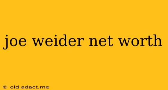 joe weider net worth
