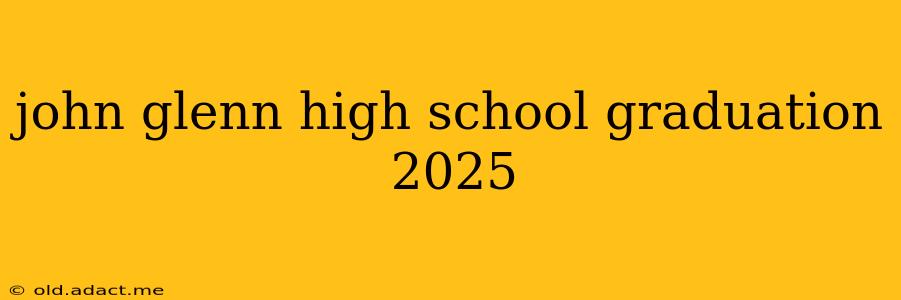 john glenn high school graduation 2025