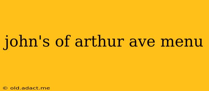 john's of arthur ave menu