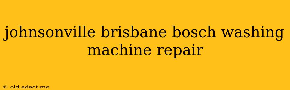 johnsonville brisbane bosch washing machine repair