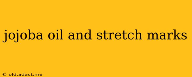 jojoba oil and stretch marks