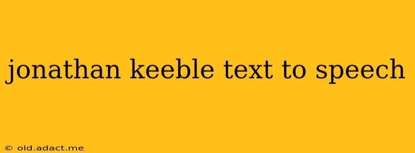 jonathan keeble text to speech