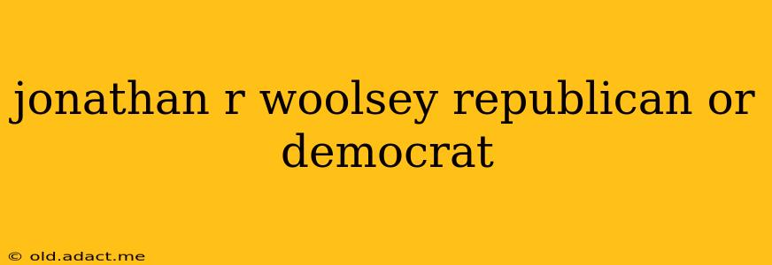 jonathan r woolsey republican or democrat