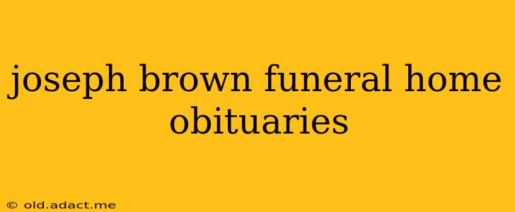 joseph brown funeral home obituaries