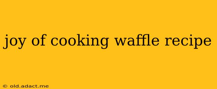 joy of cooking waffle recipe