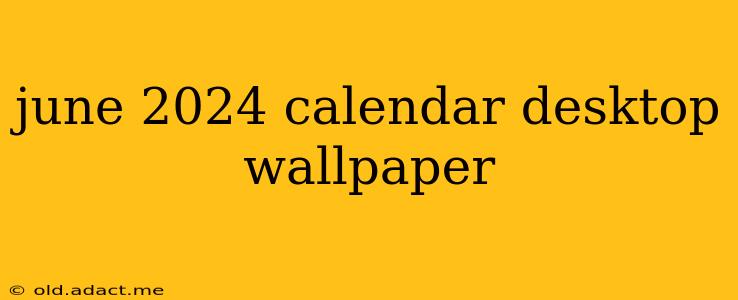 june 2024 calendar desktop wallpaper