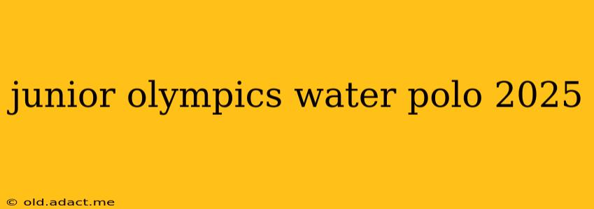 junior olympics water polo 2025