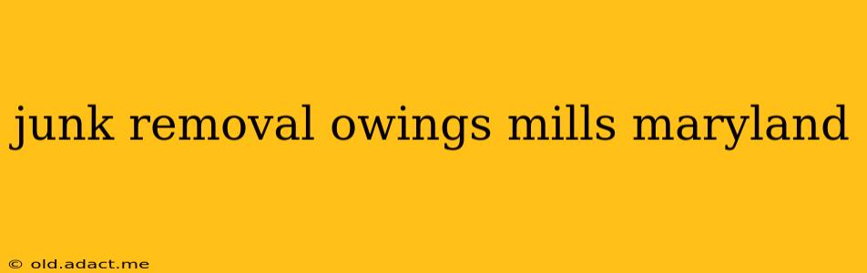 junk removal owings mills maryland