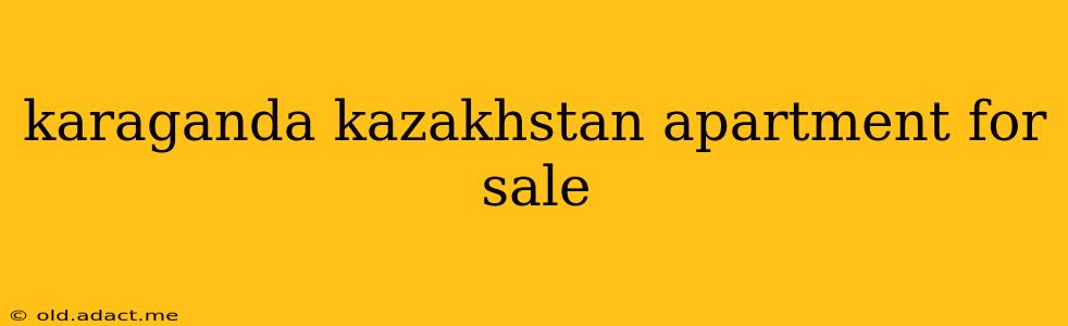 karaganda kazakhstan apartment for sale