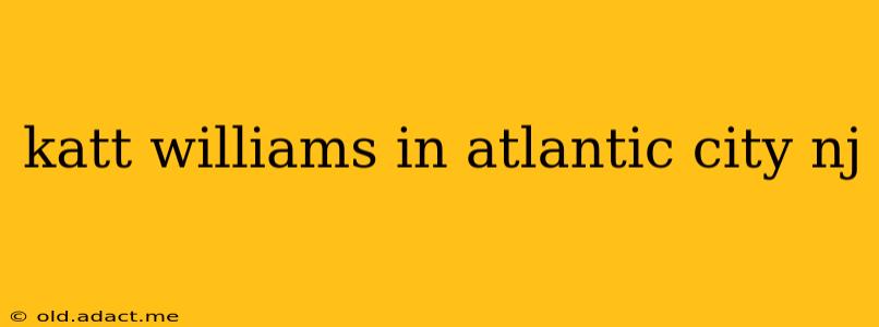 katt williams in atlantic city nj