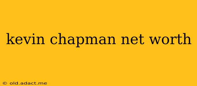 kevin chapman net worth