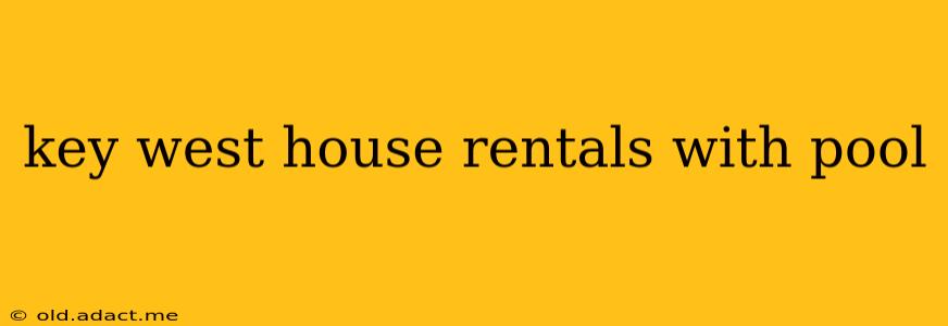key west house rentals with pool