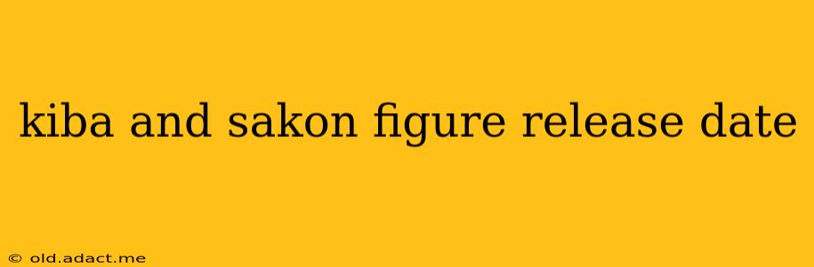 kiba and sakon figure release date