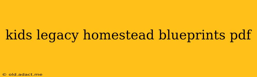 kids legacy homestead blueprints pdf