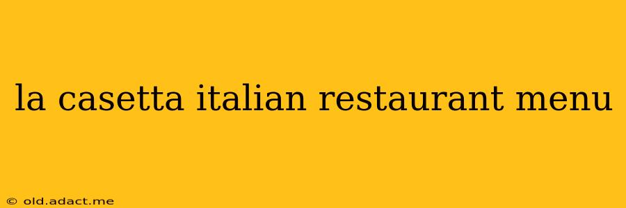 la casetta italian restaurant menu