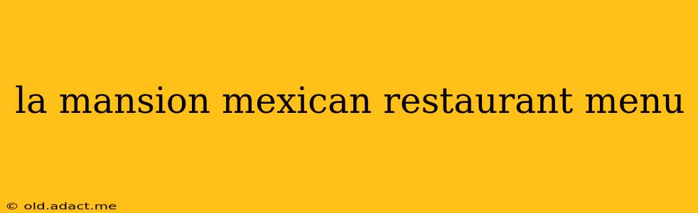 la mansion mexican restaurant menu