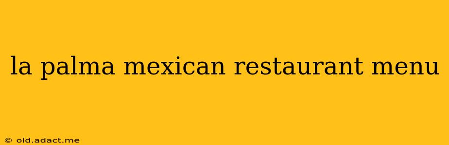 la palma mexican restaurant menu