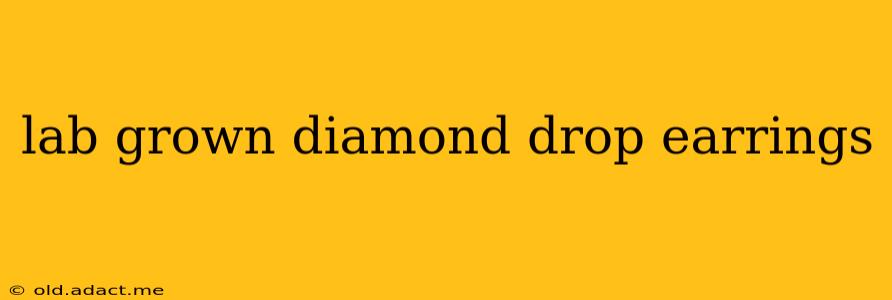 lab grown diamond drop earrings