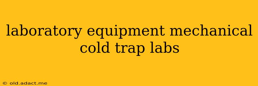 laboratory equipment mechanical cold trap labs