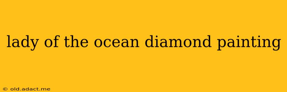 lady of the ocean diamond painting