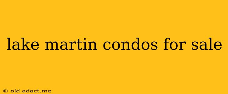 lake martin condos for sale
