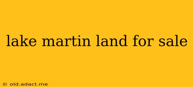 lake martin land for sale