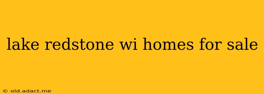 lake redstone wi homes for sale