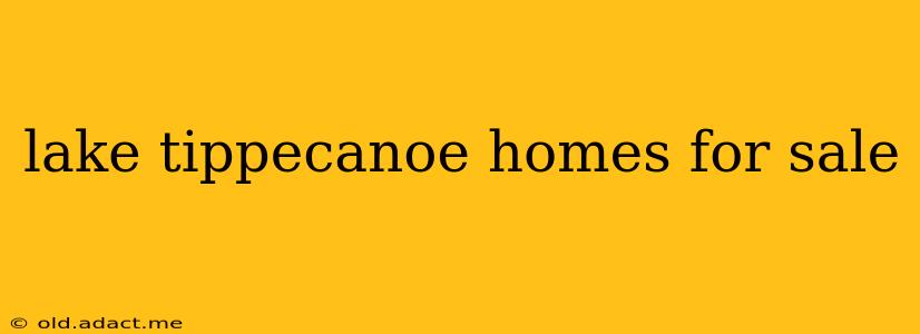lake tippecanoe homes for sale
