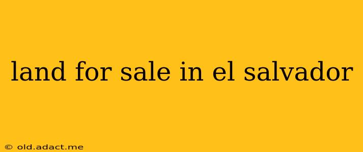 land for sale in el salvador