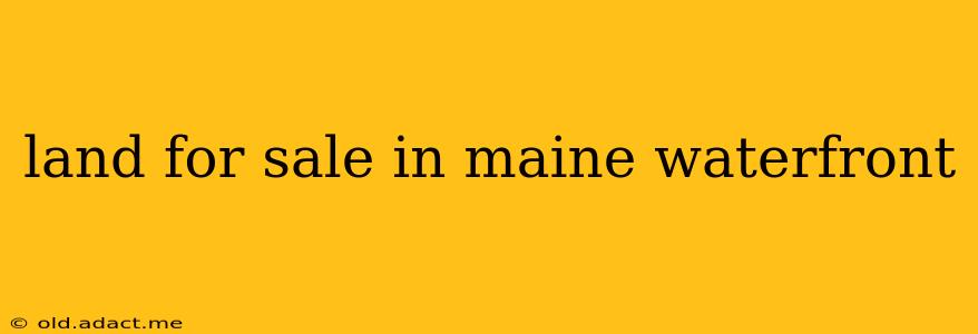 land for sale in maine waterfront