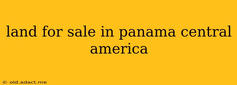 land for sale in panama central america