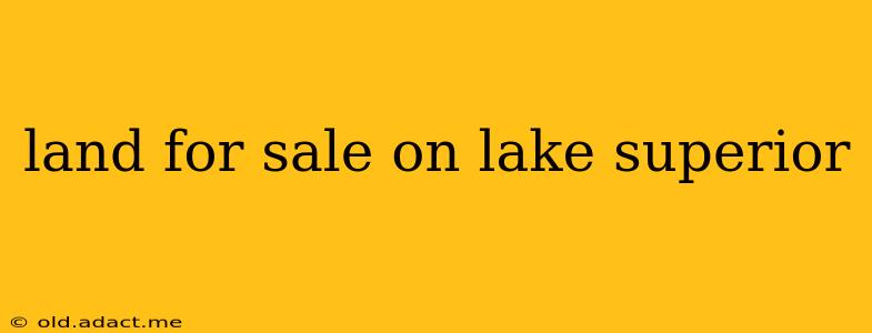 land for sale on lake superior