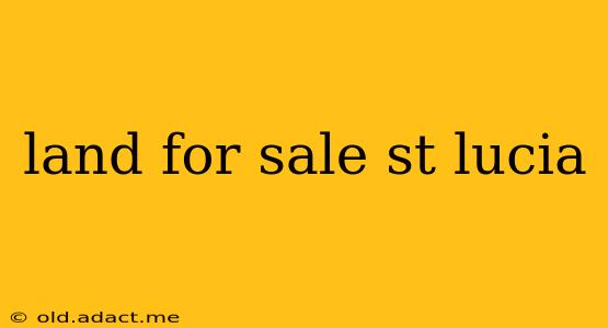 land for sale st lucia