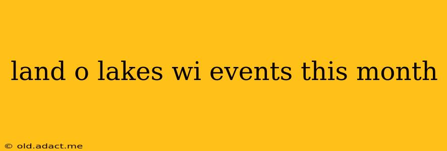 land o lakes wi events this month
