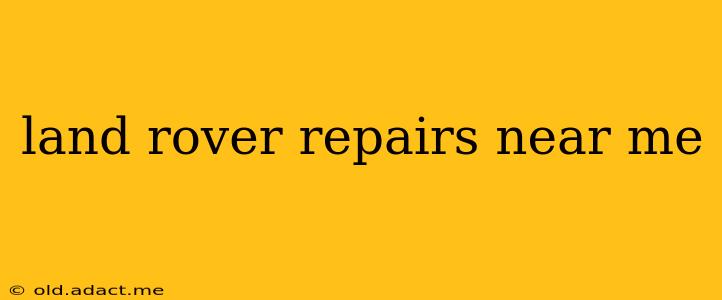land rover repairs near me