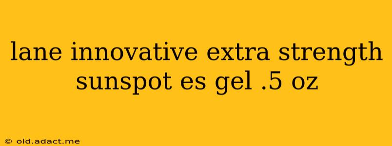 lane innovative extra strength sunspot es gel .5 oz