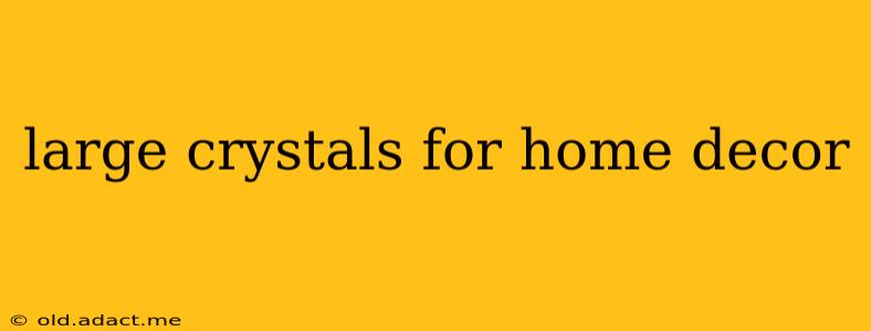 large crystals for home decor