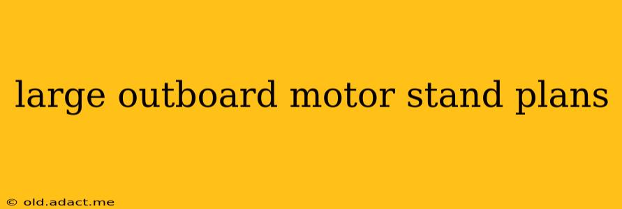 large outboard motor stand plans